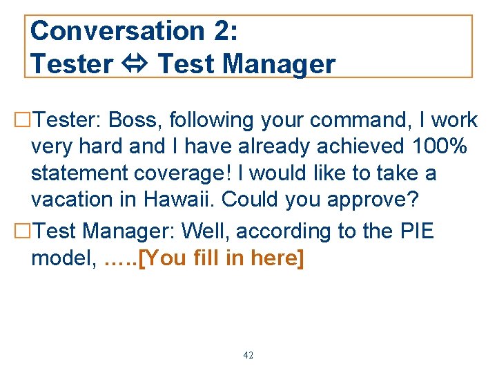 Conversation 2: Tester Test Manager □Tester: Boss, following your command, I work very hard