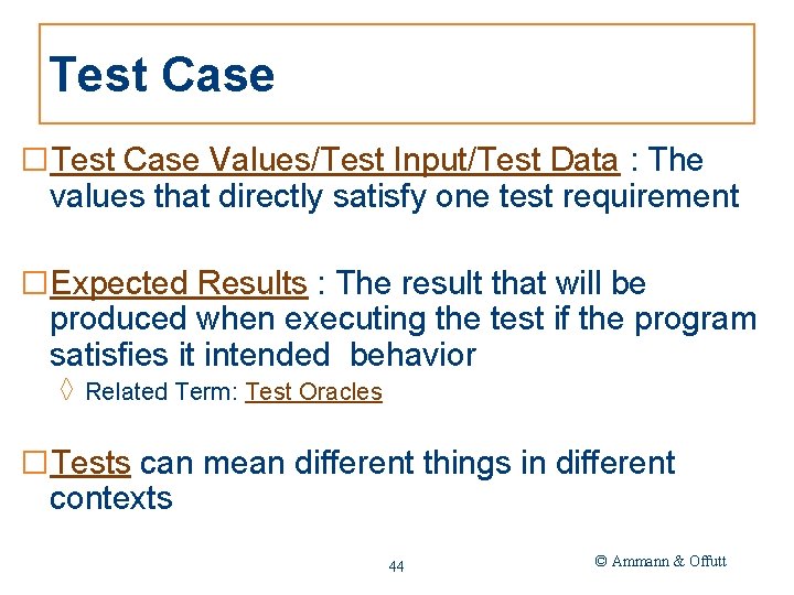 Test Case □Test Case Values/Test Input/Test Data : The values that directly satisfy one