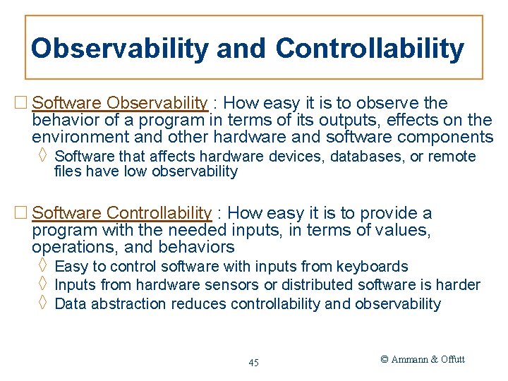 Observability and Controllability □ Software Observability : How easy it is to observe the