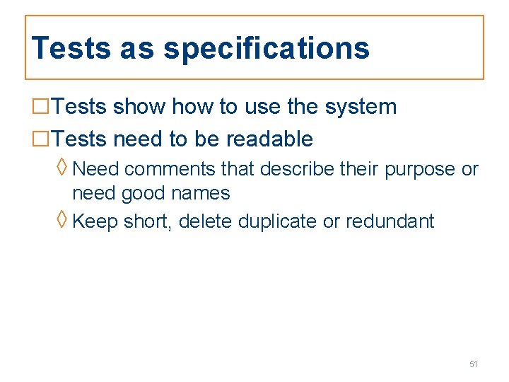 Tests as specifications □Tests show to use the system □Tests need to be readable