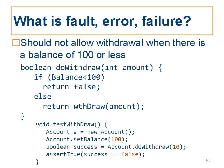 What is fault, error, failure? □Should not allow withdrawal when there is a balance