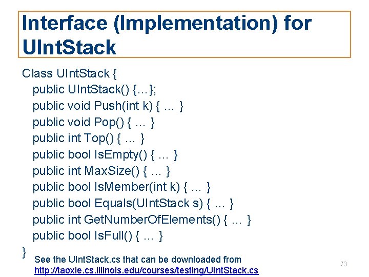 Interface (Implementation) for UInt. Stack Class UInt. Stack { public UInt. Stack() {…}; public