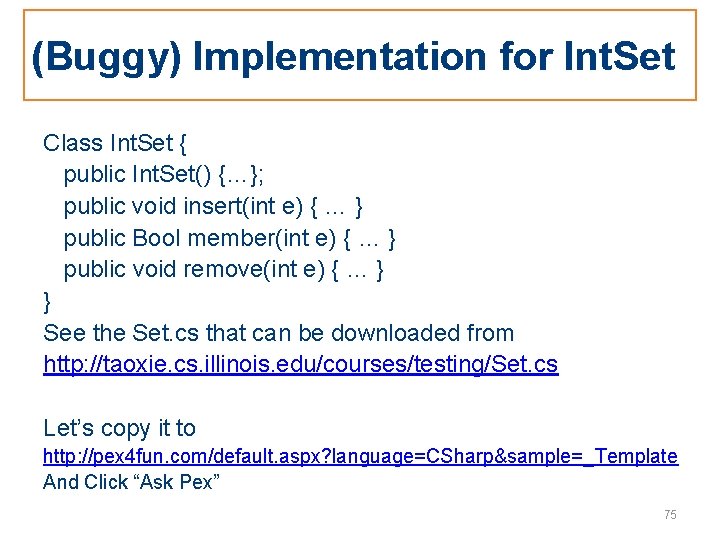 (Buggy) Implementation for Int. Set Class Int. Set { public Int. Set() {…}; public