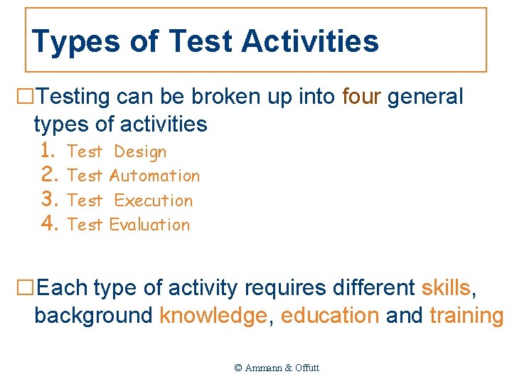 Types of Test Activities □Testing can be broken up into four general types of