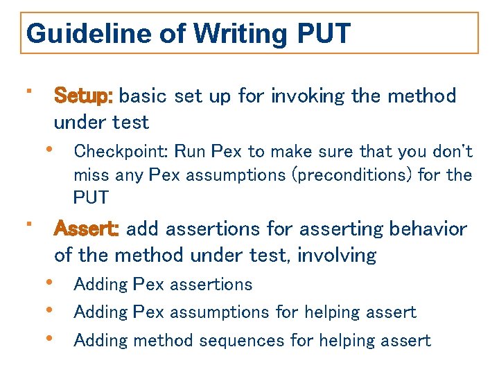 Guideline of Writing PUT • Setup: basic set up for invoking the method under