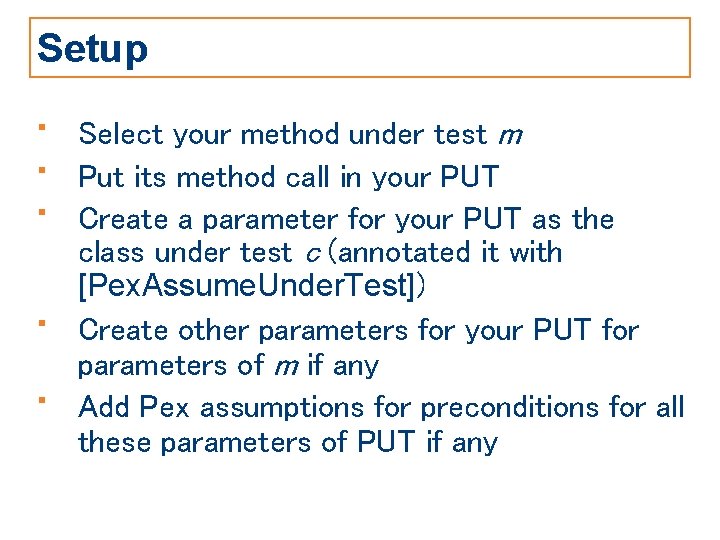 Setup • • • Select your method under test m Put its method call