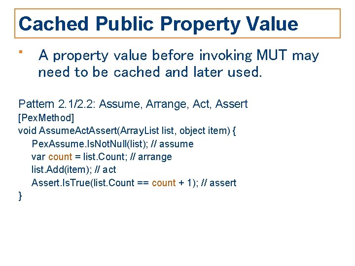 Cached Public Property Value • A property value before invoking MUT may need to