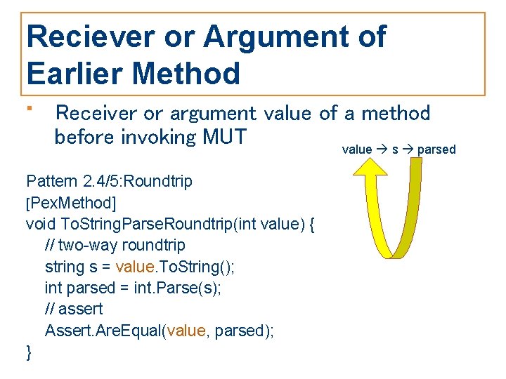 Reciever or Argument of Earlier Method • Receiver or argument value of a method