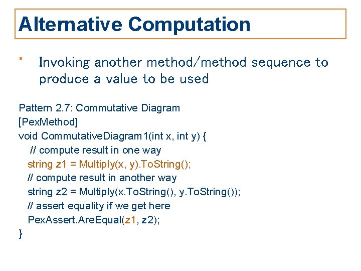 Alternative Computation • Invoking another method/method sequence to produce a value to be used