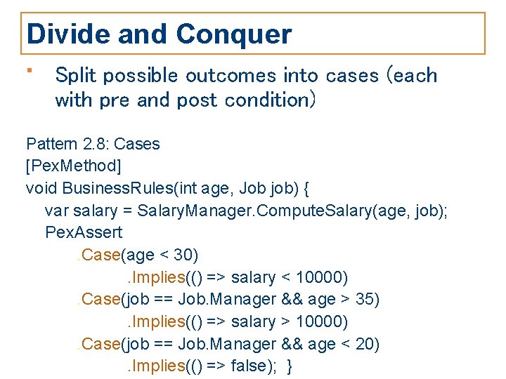 Divide and Conquer • Split possible outcomes into cases (each with pre and post