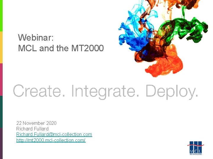 Webinar: MCL and the MT 2000 22 November 2020 Richard Fullard Richard. Fullard@mcl-collection. com