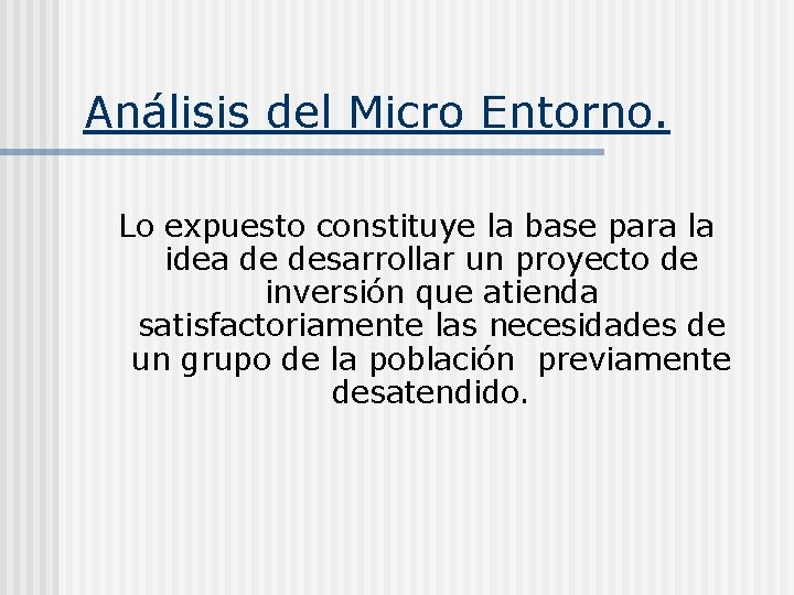 Análisis del Micro Entorno. Lo expuesto constituye la base para la idea de desarrollar