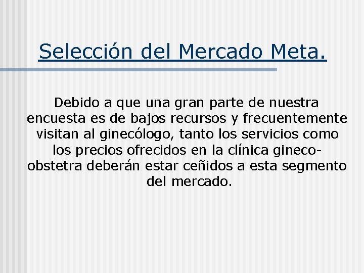 Selección del Mercado Meta. Debido a que una gran parte de nuestra encuesta es