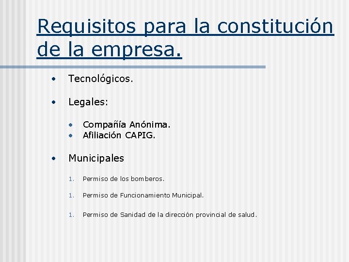Requisitos para la constitución de la empresa. • Tecnológicos. • Legales: • • •
