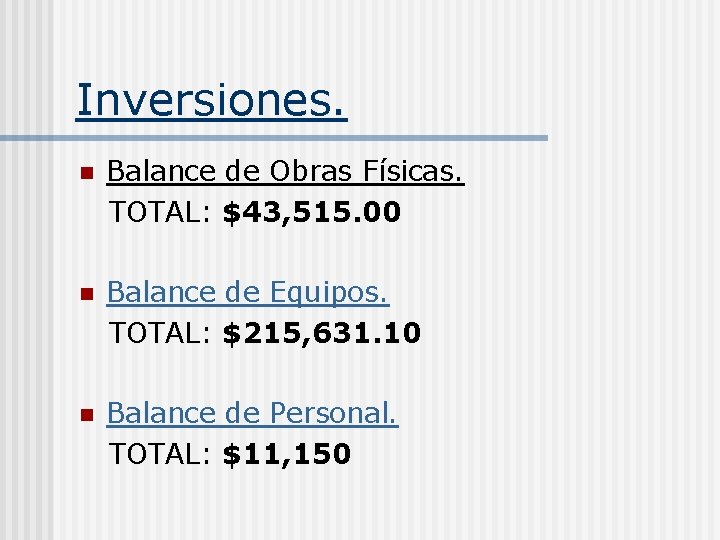 Inversiones. n Balance de Obras Físicas. TOTAL: $43, 515. 00 n Balance de Equipos.