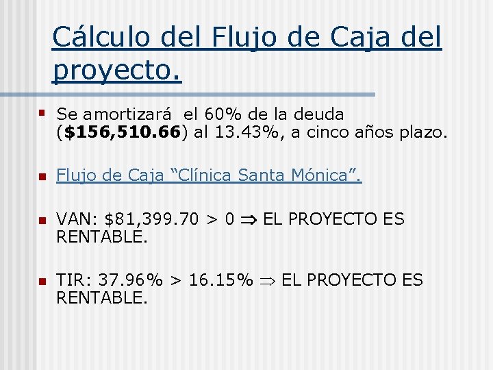 Cálculo del Flujo de Caja del proyecto. § Se amortizará el 60% de la