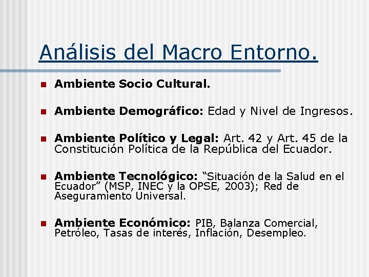 Análisis del Macro Entorno. n Ambiente Socio Cultural. n Ambiente Demográfico: Edad y Nivel