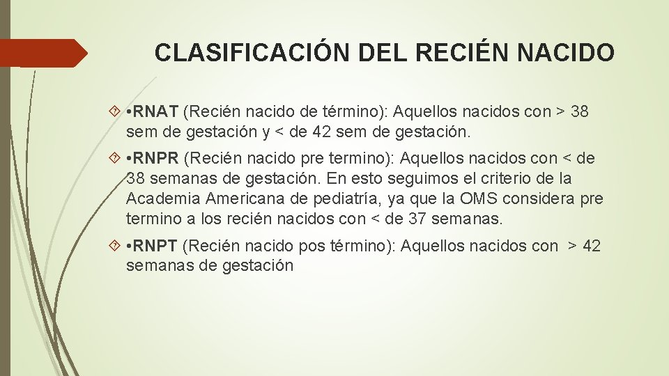 CLASIFICACIÓN DEL RECIÉN NACIDO • RNAT (Recién nacido de término): Aquellos nacidos con >