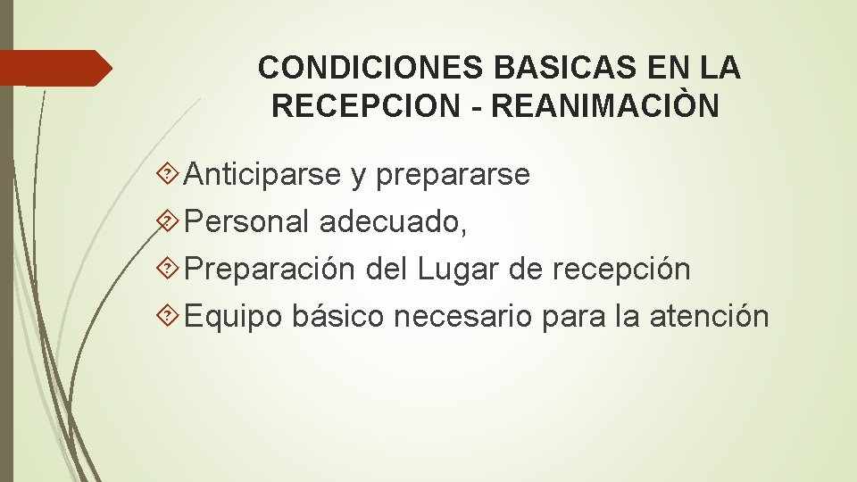 CONDICIONES BASICAS EN LA RECEPCION - REANIMACIÒN Anticiparse y prepararse Personal adecuado, Preparación del