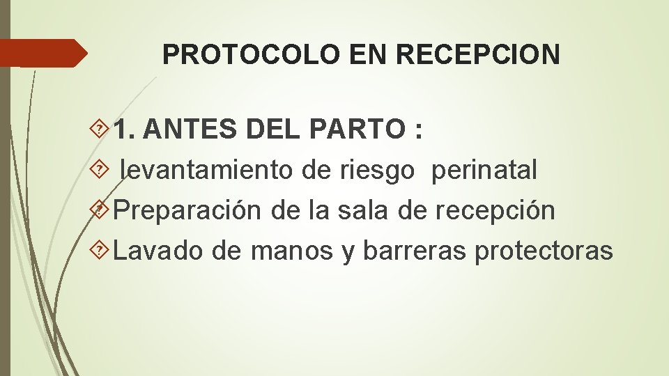 PROTOCOLO EN RECEPCION 1. ANTES DEL PARTO : levantamiento de riesgo perinatal Preparación de