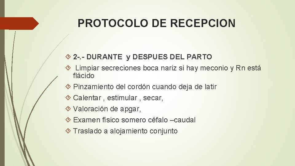 PROTOCOLO DE RECEPCION 2 -. - DURANTE y DESPUES DEL PARTO Limpiar secreciones boca