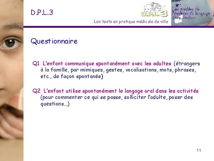 D. P. L. 3 Les tests en pratique médicale de ville Questionnaire Q 1