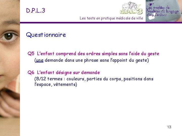 D. P. L. 3 Les tests en pratique médicale de ville Questionnaire Q 5