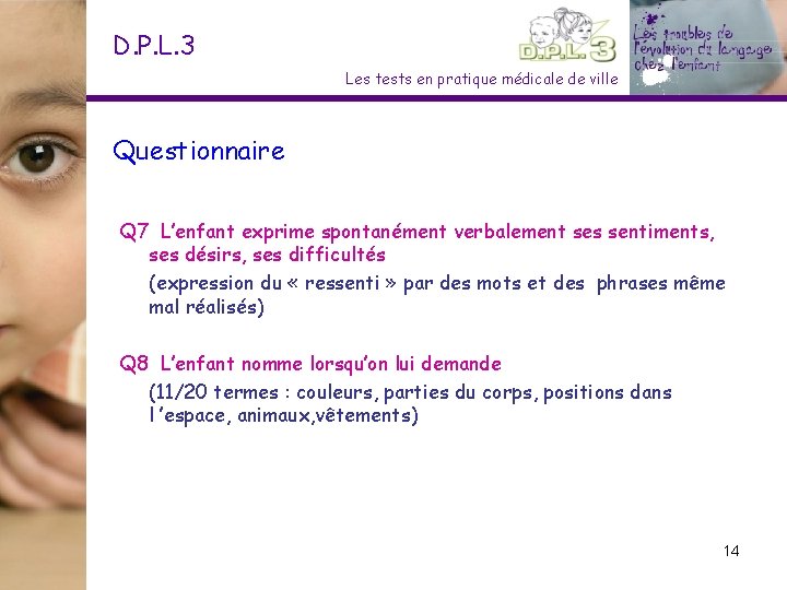 D. P. L. 3 Les tests en pratique médicale de ville Questionnaire Q 7