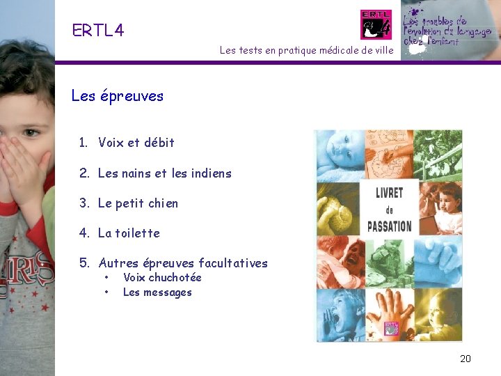 ERTL 4 Les tests en pratique médicale de ville Les épreuves 1. Voix et