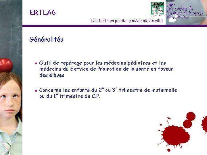 ERTLA 6 Les tests en pratique médicale de ville Généralités n n Outil de