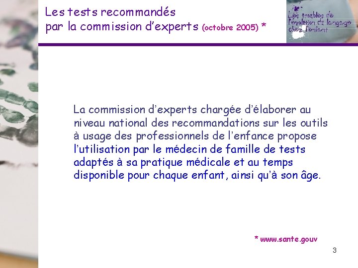 Les tests recommandés par la commission d’experts (octobre 2005) * La commission d’experts chargée