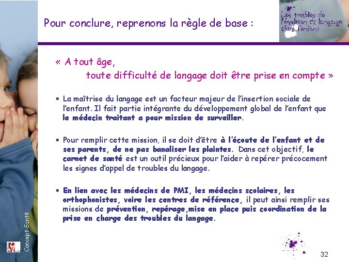 Pour conclure, reprenons la règle de base : « A tout âge, toute difficulté