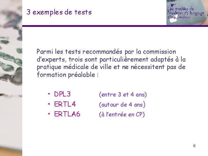 3 exemples de tests Parmi les tests recommandés par la commission d’experts, trois sont