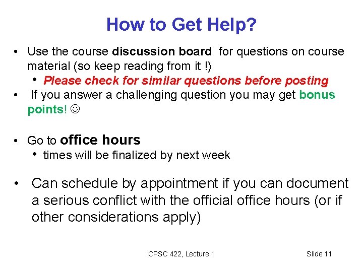 How to Get Help? • Use the course discussion board for questions on course How to Get Help? • Use the course discussion board for questions on course