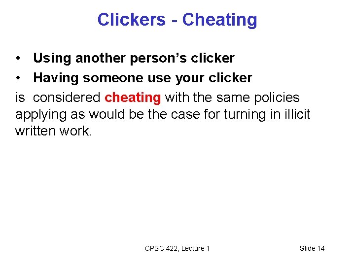 Clickers - Cheating • Using another person’s clicker • Having someone use your clicker Clickers - Cheating • Using another person’s clicker • Having someone use your clicker