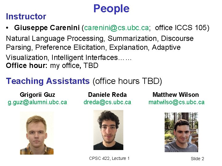 Instructor People • Giuseppe Carenini (carenini@cs. ubc. ca; office ICCS 105) Natural Language Processing, Instructor People • Giuseppe Carenini (carenini@cs. ubc. ca; office ICCS 105) Natural Language Processing,