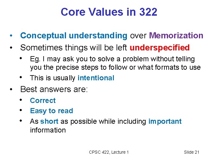 Core Values in 322 • Conceptual understanding over Memorization • Sometimes things will be Core Values in 322 • Conceptual understanding over Memorization • Sometimes things will be