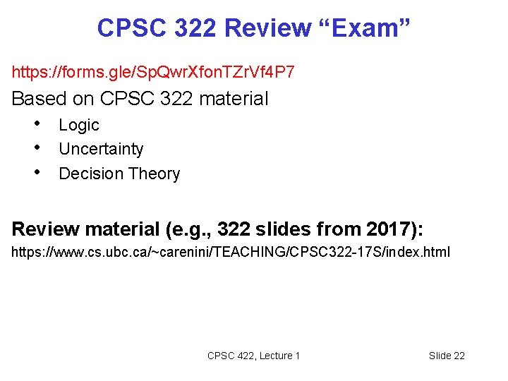 CPSC 322 Review “Exam” https: //forms. gle/Sp. Qwr. Xfon. TZr. Vf 4 P 7 CPSC 322 Review “Exam” https: //forms. gle/Sp. Qwr. Xfon. TZr. Vf 4 P 7