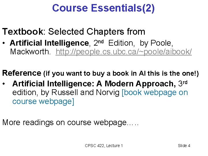 Course Essentials(2) Textbook: Selected Chapters from • Artificial Intelligence, 2 nd Edition, by Poole, Course Essentials(2) Textbook: Selected Chapters from • Artificial Intelligence, 2 nd Edition, by Poole,