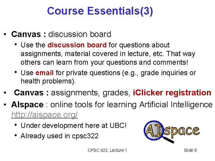 Course Essentials(3) • Canvas : discussion board • Use the discussion board for questions Course Essentials(3) • Canvas : discussion board • Use the discussion board for questions