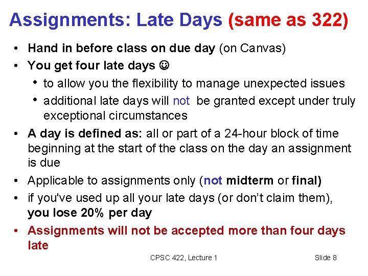 Assignments: Late Days (same as 322) • Hand in before class on due day Assignments: Late Days (same as 322) • Hand in before class on due day