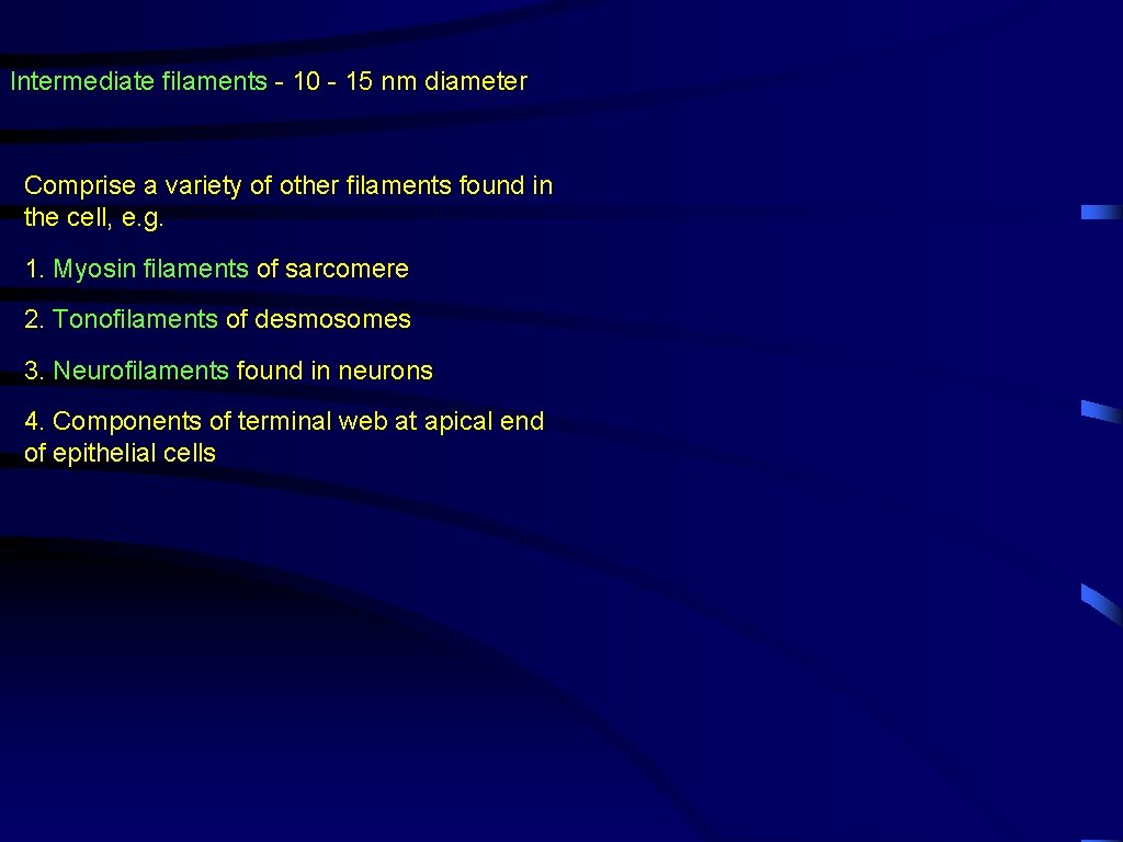 Intermediate filaments - 10 - 15 nm diameter Comprise a variety of other filaments