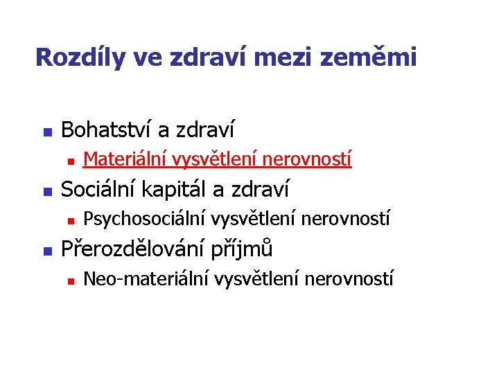 Rozdíly ve zdraví mezi zeměmi n Bohatství a zdraví n n Sociální kapitál a