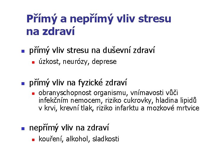 Přímý a nepřímý vliv stresu na zdraví n n přímý vliv stresu na duševní