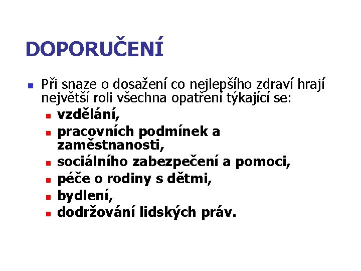 DOPORUČENÍ n Při snaze o dosažení co nejlepšího zdraví hrají největší roli všechna opatření