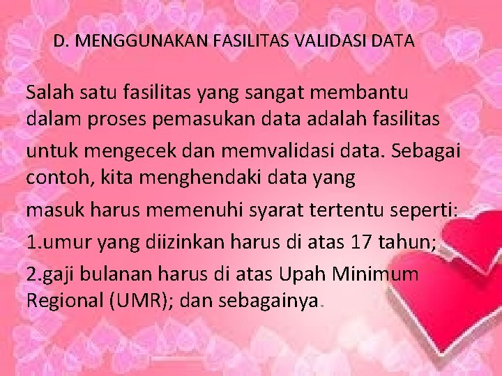 D. MENGGUNAKAN FASILITAS VALIDASI DATA Salah satu fasilitas yang sangat membantu dalam proses pemasukan