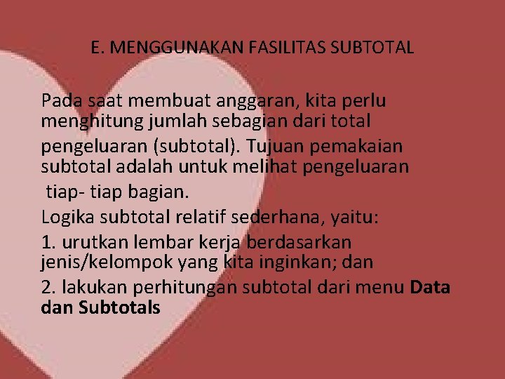 E. MENGGUNAKAN FASILITAS SUBTOTAL Pada saat membuat anggaran, kita perlu menghitung jumlah sebagian dari