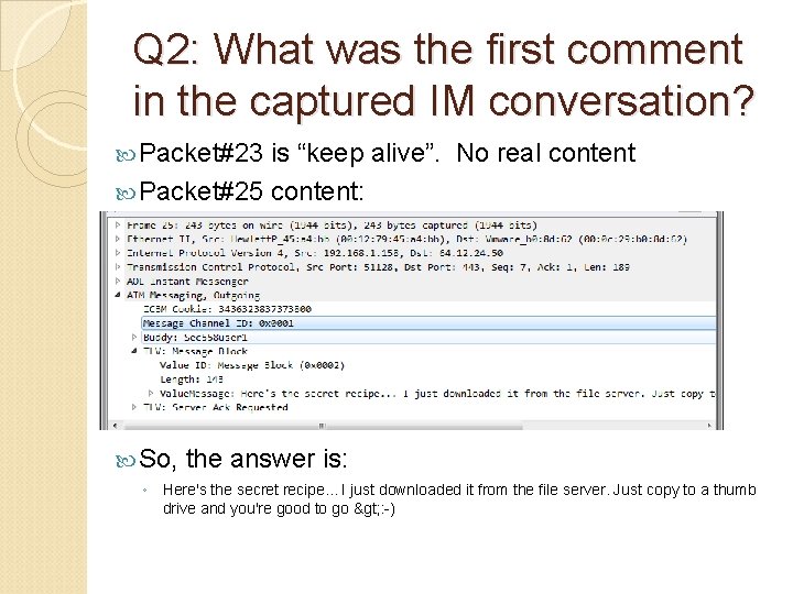 Q 2: What was the first comment in the captured IM conversation? Packet#23 is Q 2: What was the first comment in the captured IM conversation? Packet#23 is