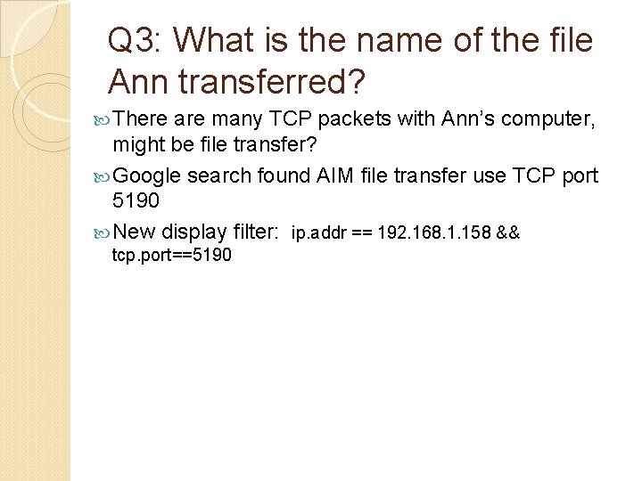 Q 3: What is the name of the file Ann transferred? There are many Q 3: What is the name of the file Ann transferred? There are many