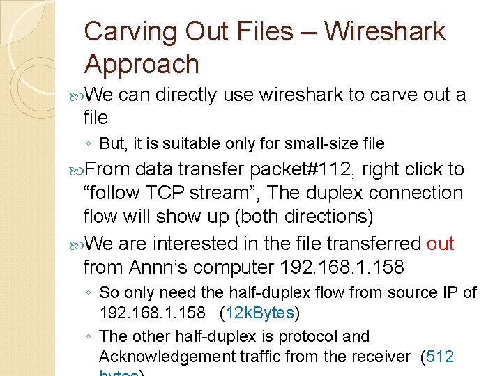 Carving Out Files – Wireshark Approach We can directly use wireshark to carve out Carving Out Files – Wireshark Approach We can directly use wireshark to carve out